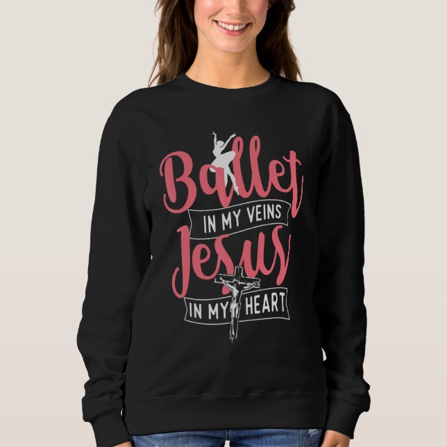 Sudadera Ballet In My Veins Jesus In My Heart  Ballerina Ba (Anverso)