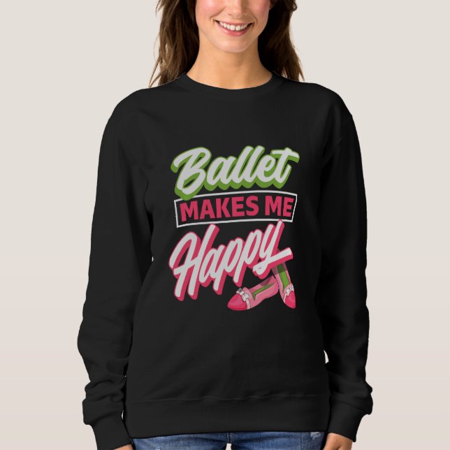 Sudadera Ballet me hace feliz - Idea de bailarina de zapato (Anverso)