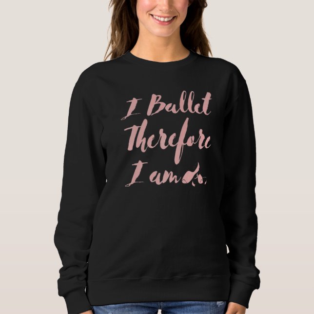 Sudadera Ballet Por Lo Tanto Soy Ballet Dance (Anverso)