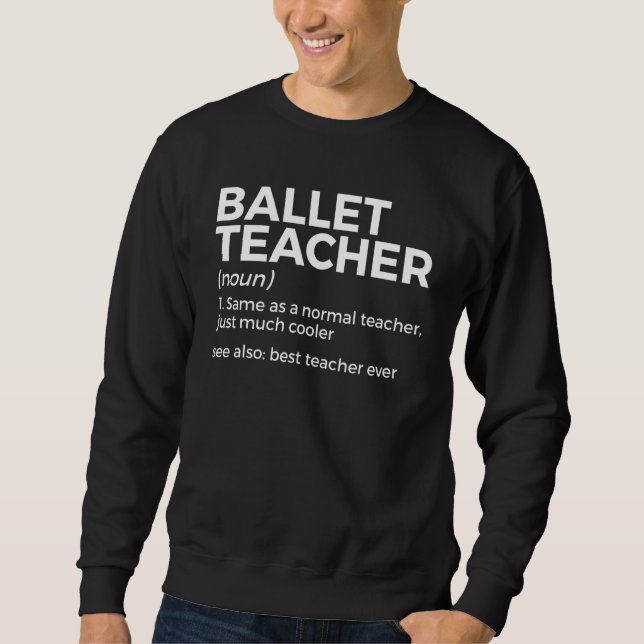 Sudadera Ballet Teacher Definition Best Teacher Ever Dance (Anverso)