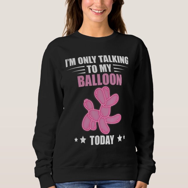 Sudadera Balloon Animal Talking Today Balloon Twisting Ball (Anverso)