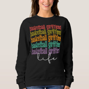 Sudadera Baloncesto Girlfriend Life Mejor Baloncesto Girlfr