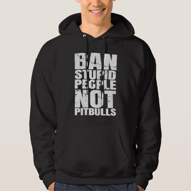Sudadera Ban Stupid People Not Pit Bulls Dog Breed  Pitbull (Anverso)