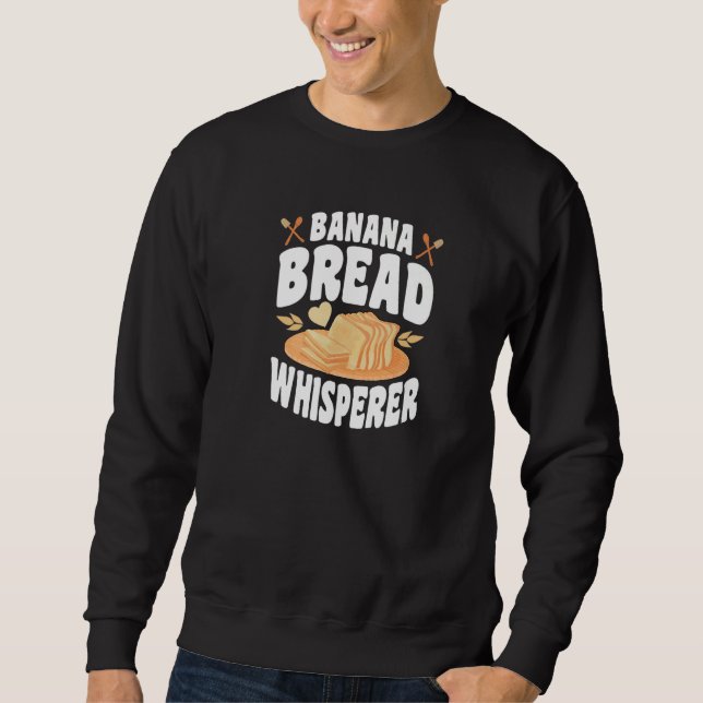 Sudadera Banana Bread Whisperer  Bread Baker Bread Baking (Anverso)