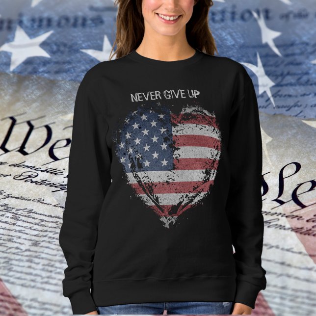 Sudadera Bandera estadounidense patriota, nunca te rindas (Patriot American Flag, Never Give Up Ladies Sweatshirt)