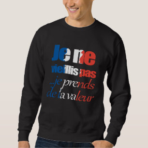 Sudadera Bandera Francesa De Francia No Envejezco Me Valoro