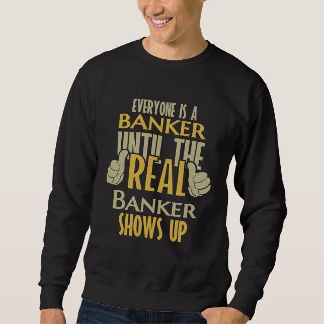 Sudadera Banker Until The Real One Shows Up (Anverso)