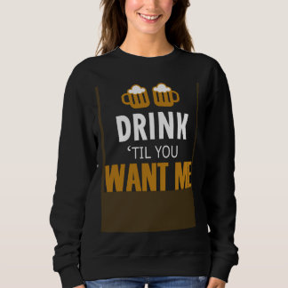 Sudadera Bar Alcohol Humor Drink Until You Want Me Matching