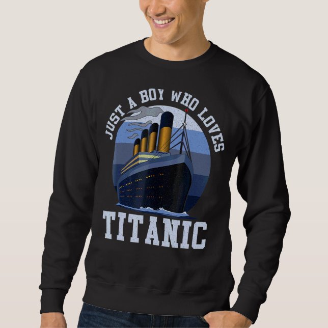 Sudadera Barco Sólo Un Niño Que Ama A Titanic Boat Titanic  (Anverso)