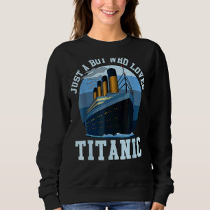 Sudadera Barco Sólo Un Niño Que Ama A Titanic Boat Titanic