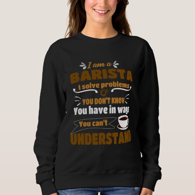 Sudadera Barista I solve Problems  Coffee Maker Apparel (Anverso)