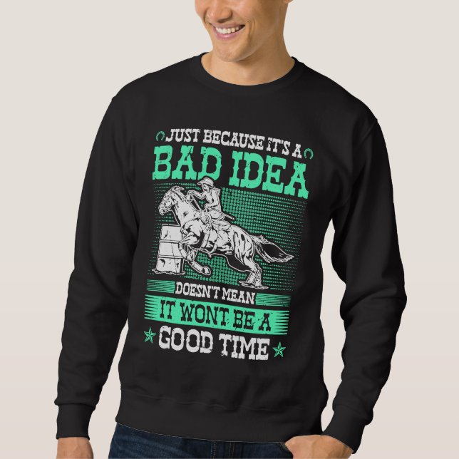 Sudadera Barrel Racing Bad Idea Good Time Rodeo Cowgirl Bar (Anverso)