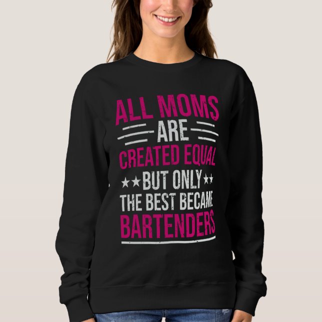 Sudadera Bartender Bartending Mom The Best Bartenders (Anverso)