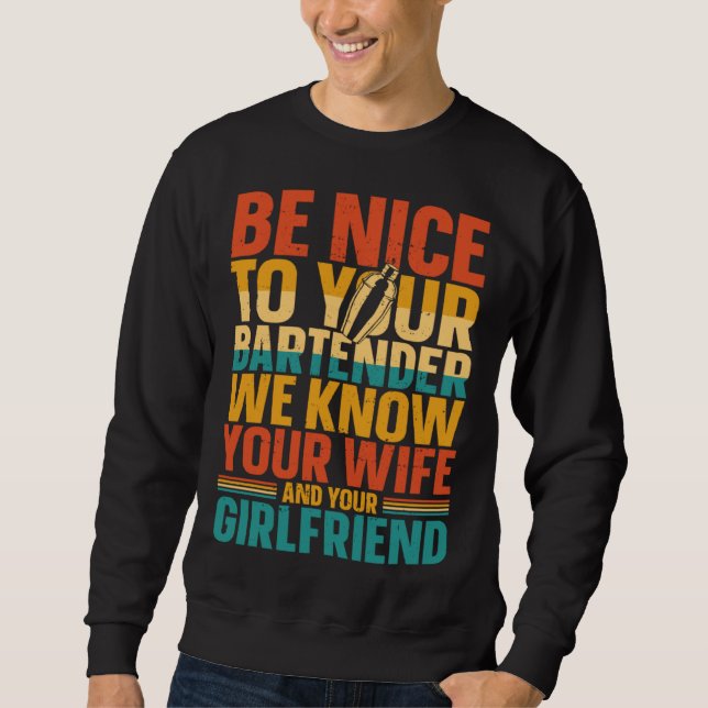 Sudadera Bartender Mixologist Be Nice To Your Bartender We  (Anverso)