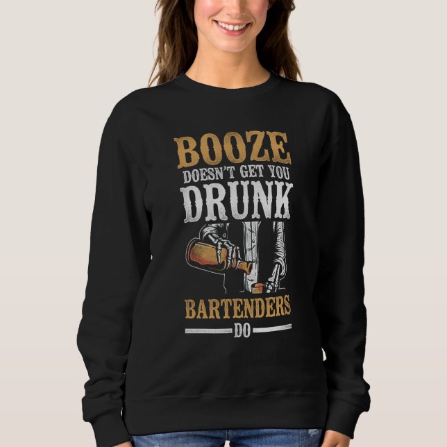 Sudadera Bartender Mixologist Booze Doesn't Get You Drunk B (Anverso)