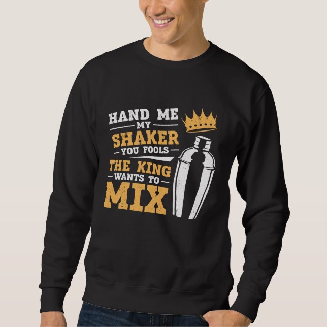 Sudadera Bartender Mixologist King Hand Me My Shaker You Fo (Anverso)
