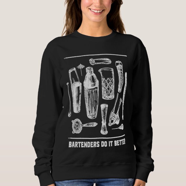 Sudadera Bartenders Do It Better Bartending  Mixologist Hum (Anverso)