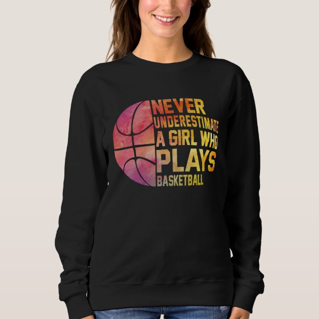 Sudadera Basketball Never Underestimate A Girl Who Plays Ba (Anverso)