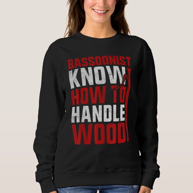 Sudadera Bassoon Bassoonist Know How To Handle Wood (Anverso)