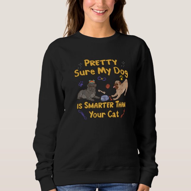 Sudadera Bastante Seguro De Que Mi Perro Es Más Inteligente (Anverso)
