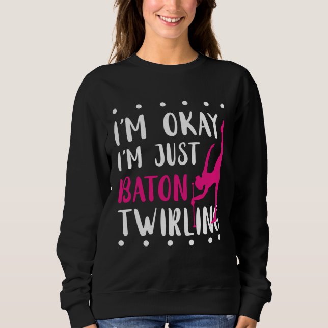 Sudadera Baton Twirling I m Okay Gymnastic Sport Baton Twir (Anverso)