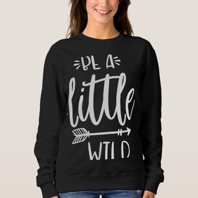 Sudadera Be A Little Wild Inspirational Quote Summer Motiva (Anverso)