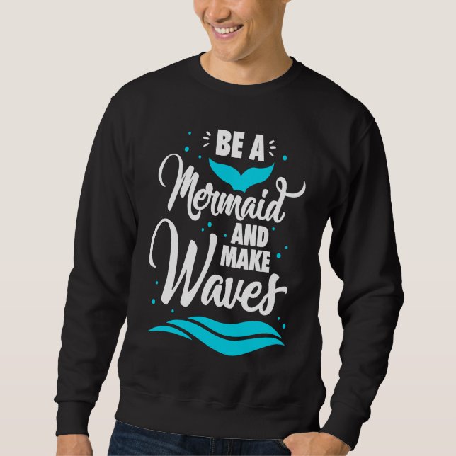 Sudadera Be A Mermaid And Make Waves Funny Summer Vacation  (Anverso)