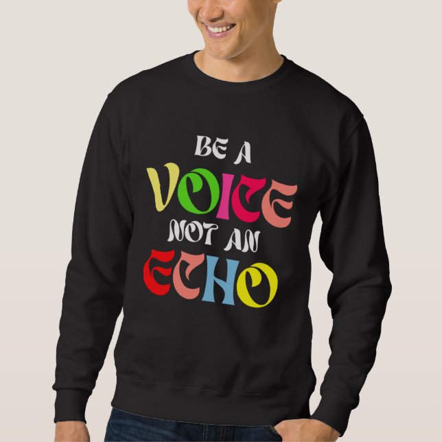 Sudadera Be A Voice Not An Echo Motivation Inspiration (Anverso)