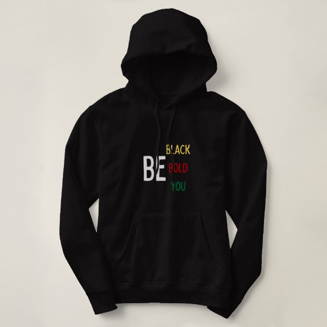 Sudadera BE: Black, Bold, You Sweatshirt (Diseño del anverso)