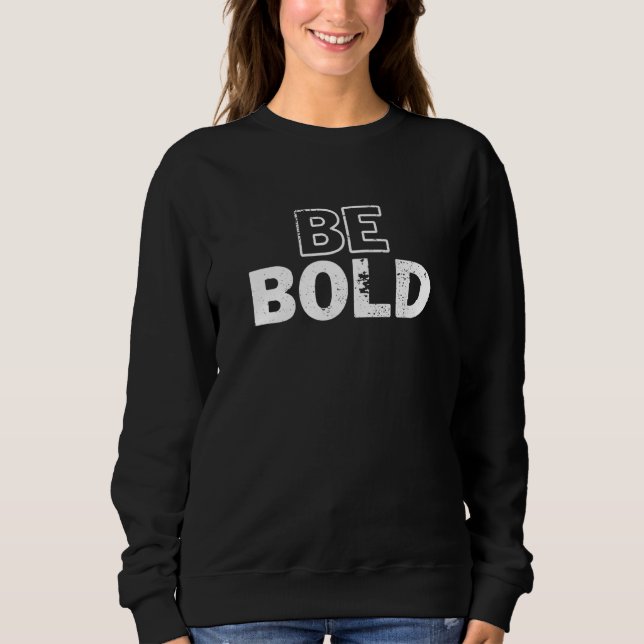 Sudadera Be Bold Unshaken Styles for the Determined Used lo (Anverso)