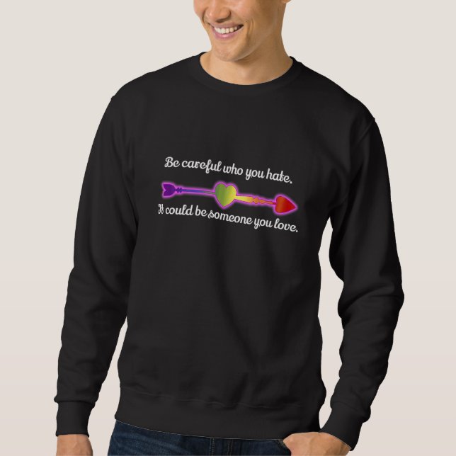 Sudadera Be Careful Who You Hate Pride LGBT Lesbian Gay (Anverso)