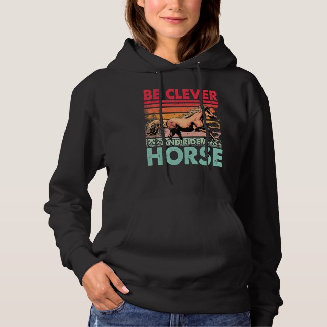 Sudadera Be clever and ride a Horse Funny Saying Horses (Anverso)