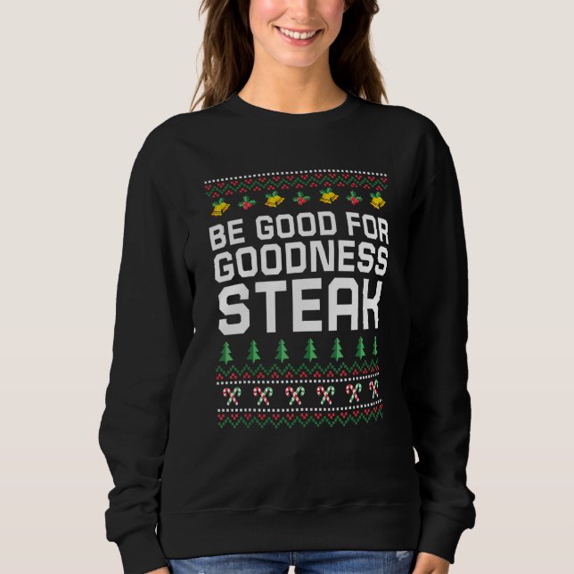 Sudadera Be Good for Goodness Steak Christmas Food Xmas Foo (Anverso)