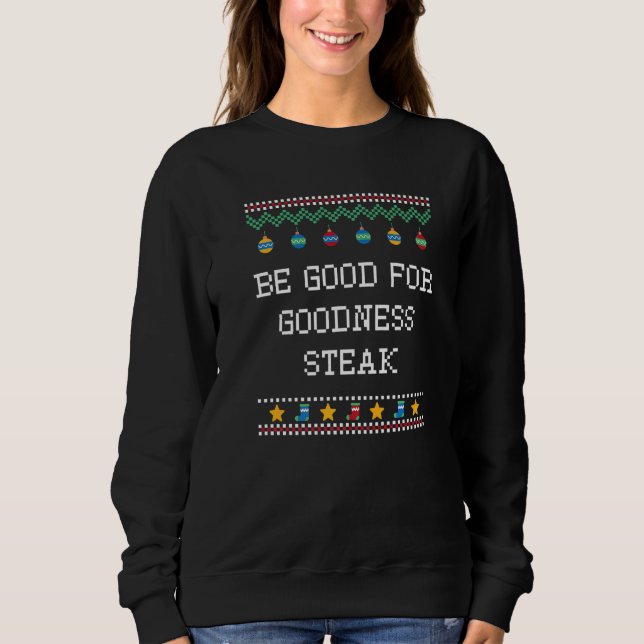 Sudadera Be Good for Goodness Steak Christmas Food Xmas Foo (Anverso)