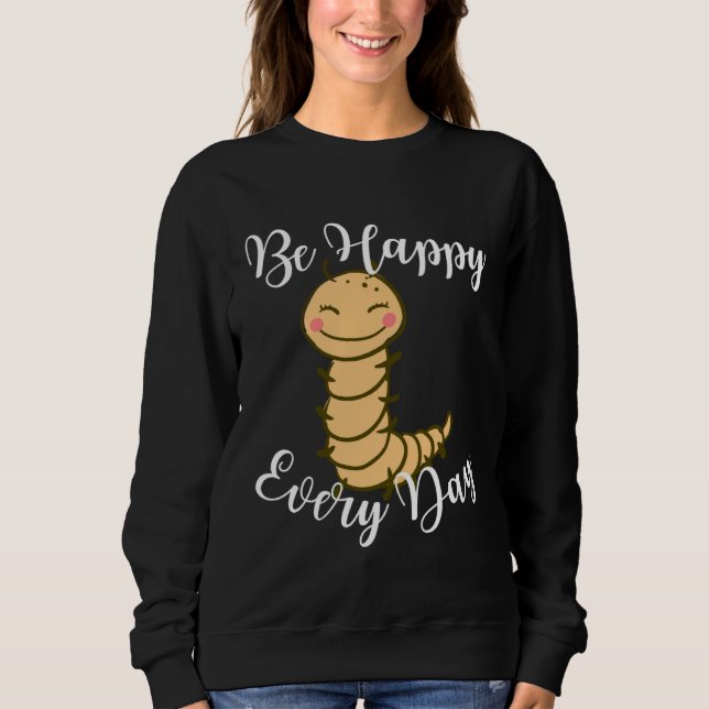 Sudadera Be Happy Every Day Cute Centipede Graphic Motivati (Anverso)