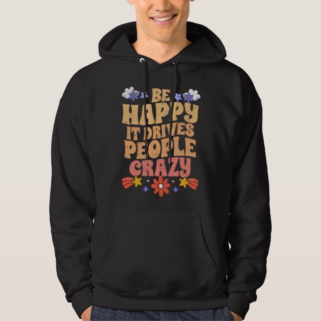 Sudadera Be Happy It Drives People Crazy Motivational Manif (Anverso)