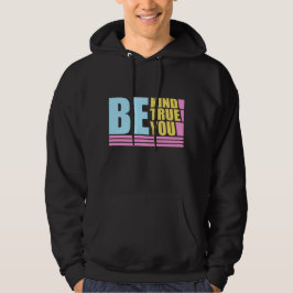 Sudadera Be Kind Be True Be You Inspirational Love Quote
