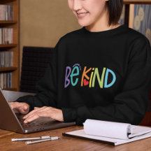 Be Kind Sweatshirt – Positive Vibes Motivational