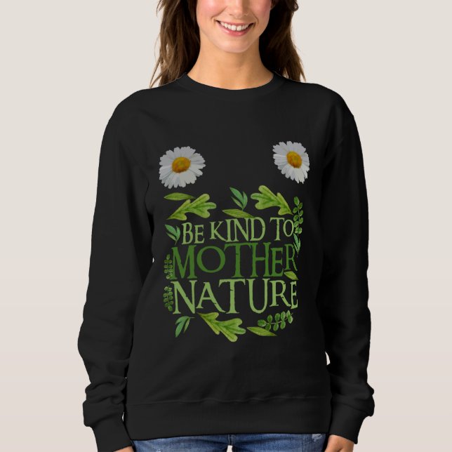Sudadera Be Kind To Mother Nature Earth Day Quote Nature 1 (Anverso)