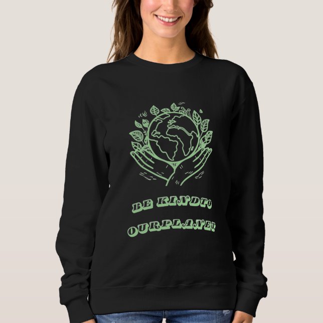 Sudadera Be Kind to Our Planet: Caring Hands Earth Tee (Anverso)