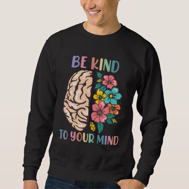 Sudadera Be Kind To Your Mind Awareness Mental Health Is He (Anverso)