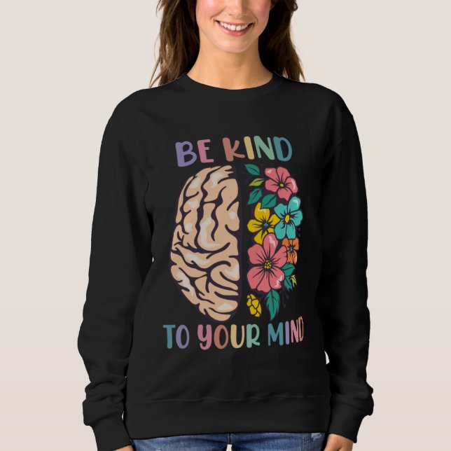 Sudadera Be Kind To Your Mind Awareness Mental Health Is He (Anverso)