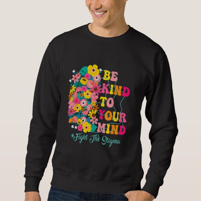 Sudadera Be Kind To Your Mind end the stigma Mental Health  (Anverso)