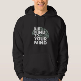 Sudadera Be Kind To Your Mind Hoodie – Stay Aware