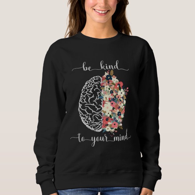 Sudadera Be Kind To Your Mind Mental Health Awareness Brain (Anverso)