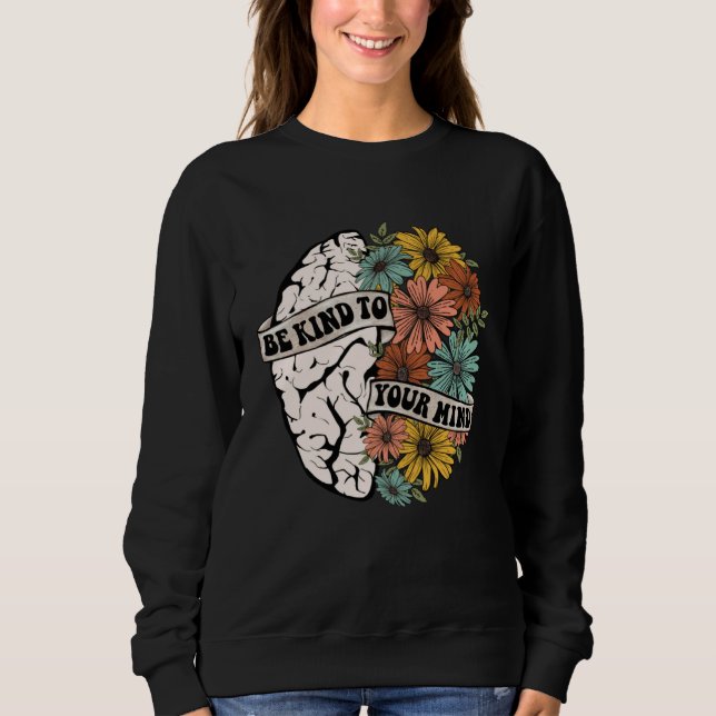 Sudadera Be Kind To Your Mind Mental Health Awareness Brain (Anverso)