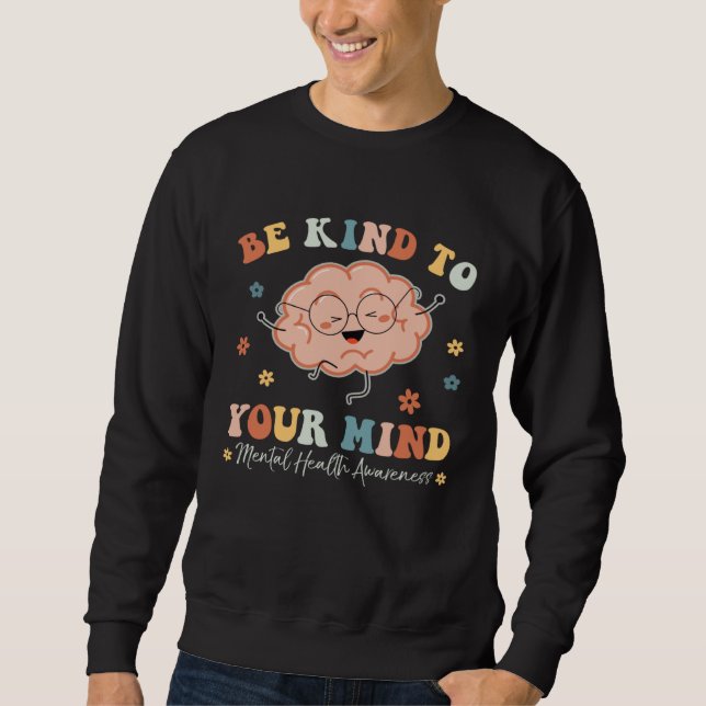 Sudadera Be Kind To Your Mind Mental Health Awareness Brain (Anverso)