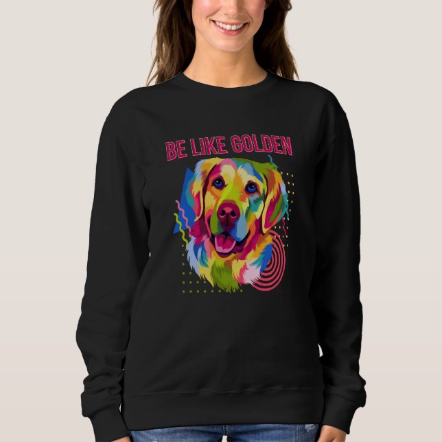 Sudadera Be Like Golden Motivational Quote Golden Retriever (Anverso)
