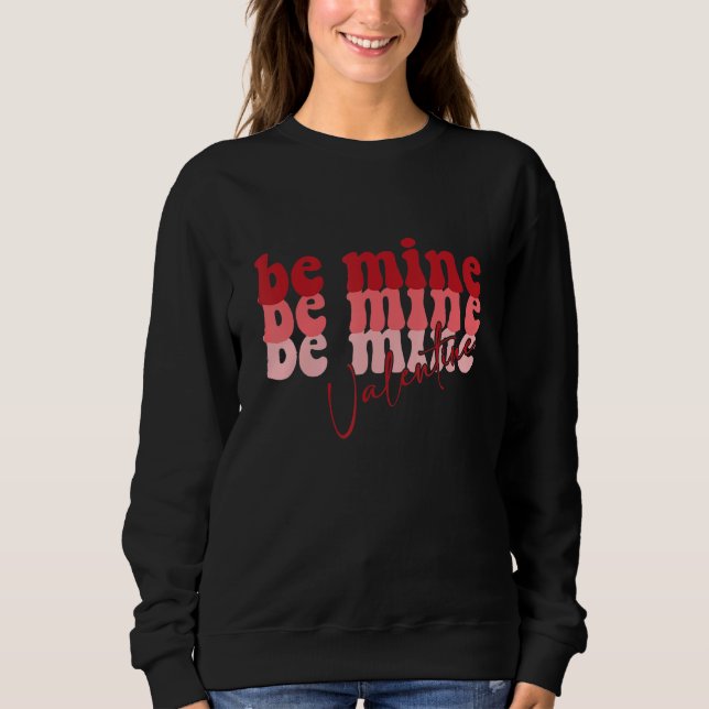 Sudadera Be Mine Valentine Retro Groovy Valentines Day (Anverso)