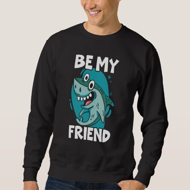 Sudadera Be My Friend Shark Animal Marine Biologist  1 (Anverso)